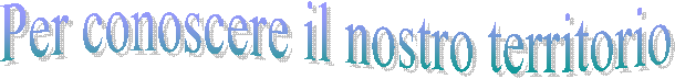 Per conoscere il nostro territorio
